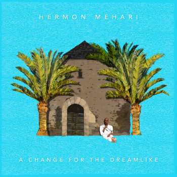 Album Hermon Mehari: A Change For The Dreamlike