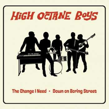 Album High Octane Boys: The Change I Need / Down On Boring Street