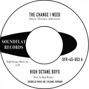 SP High Octane Boys: The Change I Need / Down On Boring Street 131087