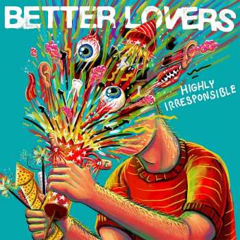 LP Better Lovers: Highly Irresponsible 601727