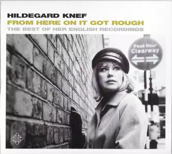 Hildegard Knef: From Here On It Got Rough (The Best Of Her English Recordings)