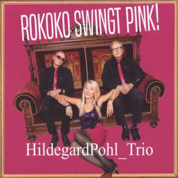 Album Hildegard Pohl: Rokoko Swingt Pink!