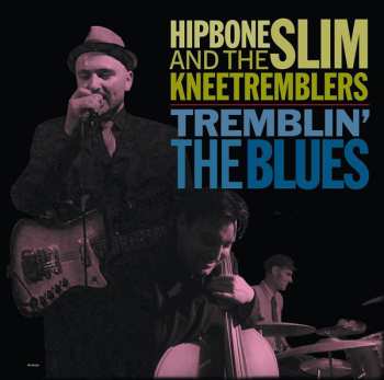 Album Hipbone Slim And The Knee Tremblers: Tremblin' The Blues