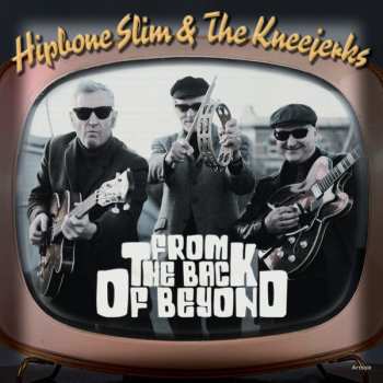 Album Hipbone Slim & The Kneejerks: From The Back Of Beyond