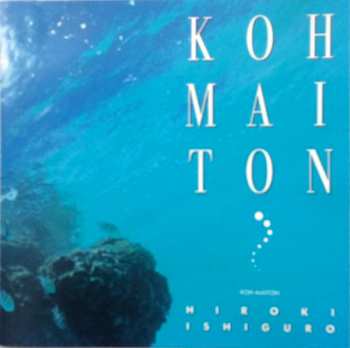 Album Hiroki Ishiguro: Koh Maiton