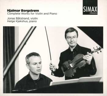 Hjalmar Borgstrøm: Complete Works For Violin And Piano