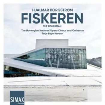 2CD Hjalmar Borgstrøm: Fiskeren (the Fisherman / Oper In 3 Akten) 619531