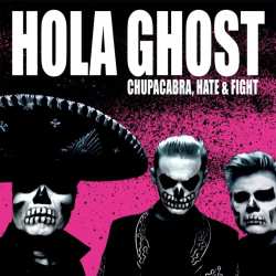 Hola Ghost: Chupacabra, Hate & Fight