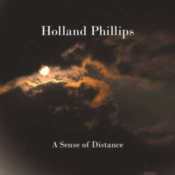 Album Holland Phillips: Sense Of Distance