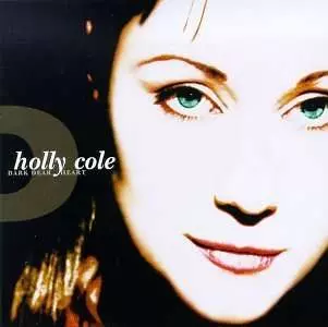 Holly Cole: Dark Dear Heart