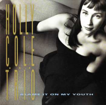 Album Holly Cole Trio: Blame It On My Youth