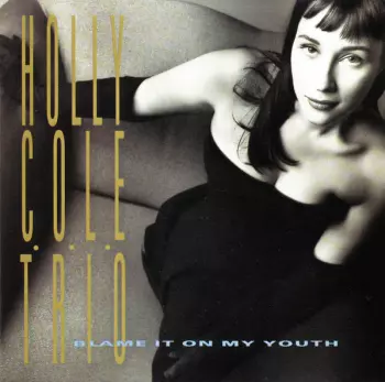 Holly Cole Trio: Blame It On My Youth