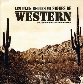 Hollywood Pictures Orchestra: Les Plus Belles Musiques De Western