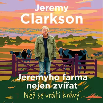 Clarkson: Jeremyho Farma Nejen Zvířat. Než Se Vrátí Krávy