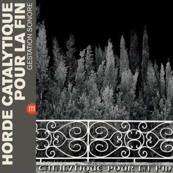 Album Horde Catalytique Pour La Fin: Gestation Sonore