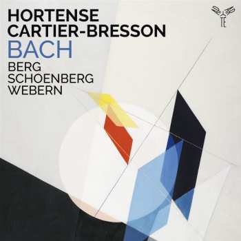 Album Hortense Cartier-Bresson: Bach, Berg Schoenberg, Webern