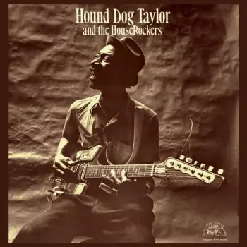 Hound Dog Taylor And The House Rockers