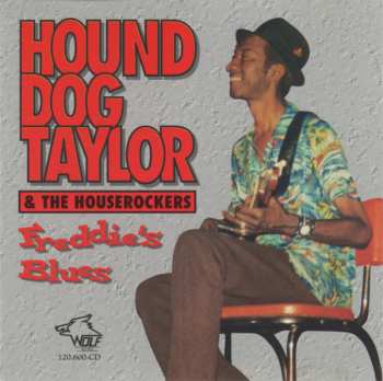 Album Hound Dog Taylor & The House Rockers: Freddie's Blues