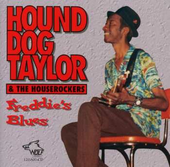 CD Hound Dog Taylor & The House Rockers: Freddie's Blues 632469