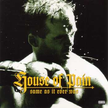 House Of Pain: Same As It Ever Was