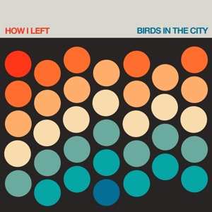 CD How I Left: Birds In The City 615631