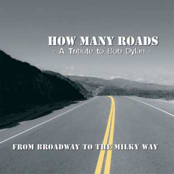 CD How Many Roads: From Broadway To The Milky Way - A Tribute To Bob Dylan 472316