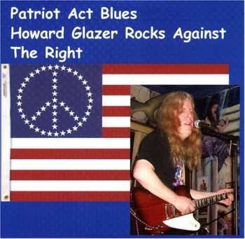 Album Howard Glazer: Patriot Act Blues - Howard Glazer Rocks Against The Right