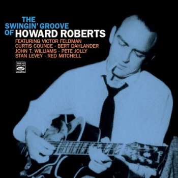 CD Howard Roberts: The Swingin' Groove Of Howard Roberts 544024