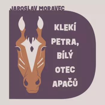 Moravec: Klekí Petra, Bílý Otec Apačů