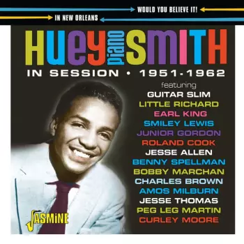 Huey 'piano' Smith: Would You Believe It! - In New Orleans 1951-1962