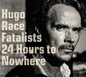 LP/CD Hugo Race & Fatalists: 24 Hours To Nowhere 563306