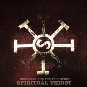 Album Hugo Race & True Spirit: Spiritual Thirst