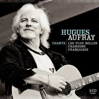 Album Hugues Aufray: Chante Les Plus Belles Chansons Françaises