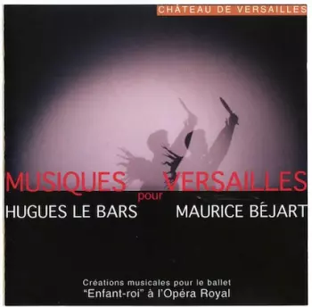 Musique Pour Versailles - Ballet De Maurice Bejart " L'Enfant Roi "