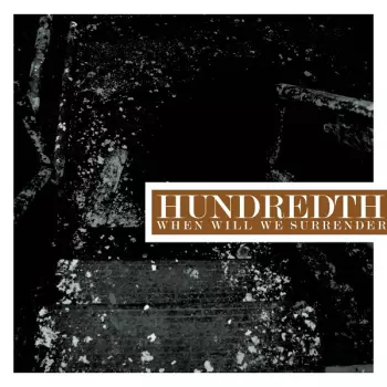 Hundredth: When Will We Surrender