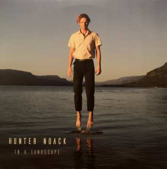 Hunter Noack: In a Landscape