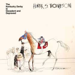 LP Hunter S. Thompson: The Kentucky Derby Is Decadent And Depraved CLR | LTD 647782