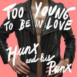 LP Hunx And His Punx: Too Young To Be In Love 622199