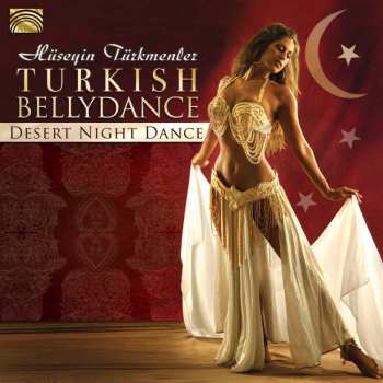 CD Huseyin Turkmenler Ensemble: 	 TURKEY Turkish Bellydance (Desert Night Dance) 483915