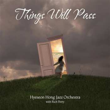 CD Hyeseon Hong Jazz Orchestra: Things Will Pass 636400