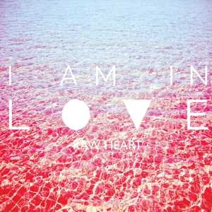 Album I Am In Love: Raw Heart