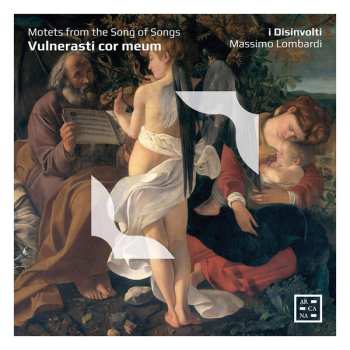 Album I Disinvolti: Vulnerasti Cor Meum – Motets From The Song Of Songs