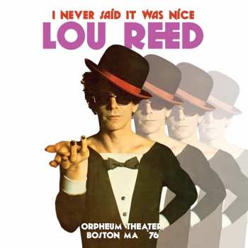 2LP Lou Reed: I Never Said It Was Nice (Orpheum Theater, Boston MA '76) 649157