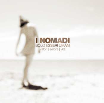 Album Nomadi: Solo Esseri Umani - Valori | Amore | Vita