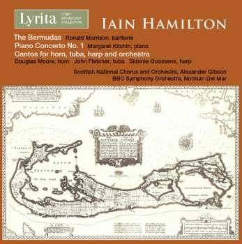 Iain Hamilton: The Bermudas, Piano Concerto No. 1 & Cantos