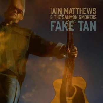 CD Iain Matthews: Fake Tan 345287