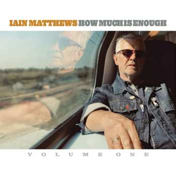 Album Iain Matthews: How Much Is Enough