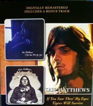 CD Iain Matthews: If You Saw Thro' My Eyes / Tigers Will Survive 623032