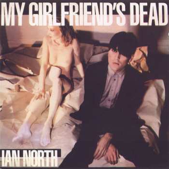 CD Ian North: My Girlfriend's Dead 316806