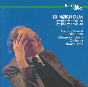 Album Ib Nørholm: Symphony 4 Op. 76 • Symphony 5 Op. 80